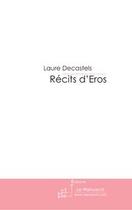 Couverture du livre « Recits d'éros; histoires badines et libertines » de Laure Decastels aux éditions Editions Le Manuscrit