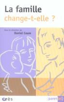 Couverture du livre « La famille change-t-elle ? » de Daniel Coum aux éditions Eres