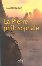 Couverture du livre « La Pierre Philosophale » de J Anker-Larsen aux éditions Alphee.jean-paul Bertrand