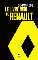 Couverture du livre « Le livre noir de Renault » de Benjamin Cuq aux éditions First