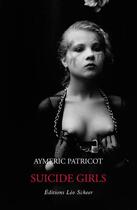 Couverture du livre « Suicide girls » de Aymeric Patricot aux éditions Editions Leo Scheer