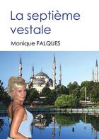 Couverture du livre « La septième vestale » de Monique Falques aux éditions Benevent