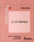 Couverture du livre « La vie historique manuscrits relatifs a une suite de l'edification du monde historique dans les scie » de Wilhelm Dilthey aux éditions Pu Du Septentrion