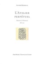 Couverture du livre « L'atelier perpetuel - proses et poesies 1882-1929 » de Antoine Bourdelle aux éditions Paris-musees