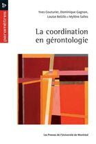 Couverture du livre « La coordination en gérontologie » de Dominique Gagnon et Louise Belzile et Mylene Salles et Yves Couturier aux éditions Pu De Montreal