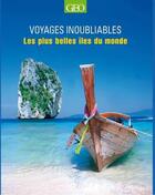 Couverture du livre « VOYAGES INOUBLIABLES ; les plus belles îles du monde » de  aux éditions Geo