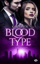 Couverture du livre « Blood type Tome 3 : jusqu'au sang » de K.A. Linde aux éditions Milady