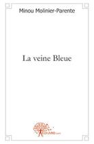 Couverture du livre « La veine bleue » de Minou Molinier-Parente aux éditions Edilivre