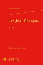 Couverture du livre « Les jeus poetiques (1610) » de Etienne Pasquier aux éditions Classiques Garnier