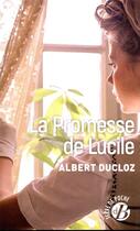 Couverture du livre « La promesse de Lucile » de Albert Ducloz aux éditions De Boree