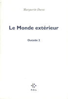Couverture du livre « Le monde exterieur ; outside t2 » de Marguerite Duras aux éditions P.o.l