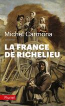 Couverture du livre « La France de Richelieu » de Michel Carmona aux éditions Pluriel