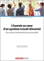 Couverture du livre « L'humain au coeur d'un système travail réinventé ; pour assurer la pérennité du service public » de Elisabeth Provost Vanhecke aux éditions Territorial