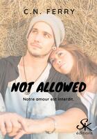 Couverture du livre « Not allowed » de C.N. Ferry aux éditions Sharon Kena