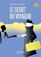 Couverture du livre « Le (secret du) voyageur » de Martin Cosquer aux éditions Persee