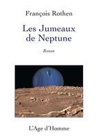 Couverture du livre « Les Jumeaux De Neptune » de Francois Rothen aux éditions L'age D'homme