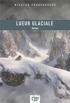 Couverture du livre « Lueur glaciale » de Nicolas Fougerousse aux éditions La Fontaine De Siloe