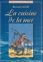 Couverture du livre « La cuisine de la mer » de Bernard Legay aux éditions Aedis