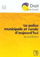 Couverture du livre « Police Municipale Et Rurale Aujourd'Hui (La) » de Bernard Betsch aux éditions Mb