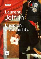 Couverture du livre « L'espion d'Austerlitz » de Laurent Joffrin aux éditions Editions De La Loupe