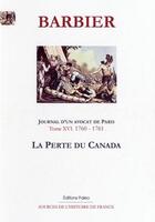 Couverture du livre « Journal d'un avocat de Paris t.16 ; (1760-1761) la perte de Canada » de Edmond-Jean-François Barbier aux éditions Paleo