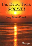 Couverture du livre « Un, deux, trois, soleil ! » de Josy Malet-Praud aux éditions Chloe Des Lys