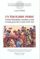 Couverture du livre « Un equilibre perdu - evolution demographique, economique et sociale du monde paysan dans le cantal a » de Wirth Laurent aux éditions Pu De Clermont Ferrand