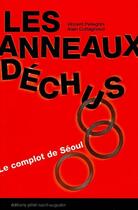 Couverture du livre « Les anneaux déchus ; le complot de Séoul » de Vincent Pellegrini et Alain Cottagnoud aux éditions Saint Augustin