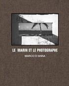 Couverture du livre « Le marin et le photographe » de Marco D'Anna aux éditions Infolio