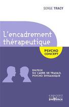 Couverture du livre « Encadrement thérapeutique ; enjeux du cadre de travail psycho dynamique » de Serge Tracy aux éditions Jouvence