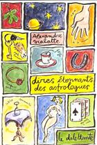 Couverture du livre « Dires etonnants des astrologues » de Alexandre Vialatte aux éditions Le Dilettante