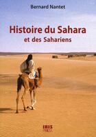 Couverture du livre « Histoire du Sahara et des sahariens » de Bernard Nantet aux éditions Ibis Press