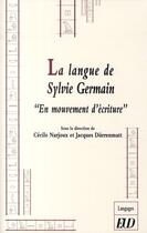 Couverture du livre « La langue de Sylvie Germain « en mouvement d'écriture » » de Cecile Narjoux et Jacques Durrenmatt aux éditions Pu De Dijon