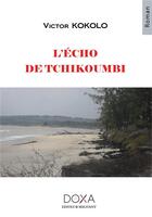 Couverture du livre « L'écho de Tchikoumbi » de Victor Kokolo aux éditions La Doxa