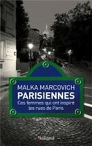 Couverture du livre « Parisiennes ; ces femmes qui ont inspiré les rues de Paris » de Malka Marcovich aux éditions Balland