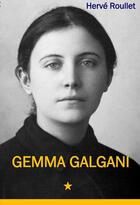 Couverture du livre « Gemma Galgani » de Herve Roullet aux éditions Roullet