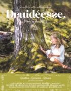 Couverture du livre « Druideesse, ose la magie ! - s'eveiller a votre nature sauvage » de Marie Cochard aux éditions Druideesse