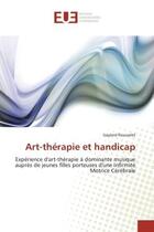 Couverture du livre « Art-therapie et handicap - experience d'art-therapie a dominante musique aupres de jeunes filles por » de Rousselet Gaylord aux éditions Editions Universitaires Europeennes