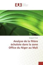 Couverture du livre « Analyse de la filiere echalote dans la zone office du niger au mali » de Traore Dianguine aux éditions Editions Universitaires Europeennes