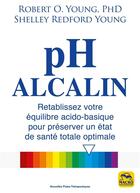 Couverture du livre « PH alcalin : rétablissez votre équilibre acido-basique pour préserver un état de santé totale optimale » de Robert O. Young et Shelley Redford Young aux éditions Macro Editions