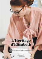 Couverture du livre « L'héritage d'Elisabeth » de Agnes Bourdin Meissimilly aux éditions Baudelaire