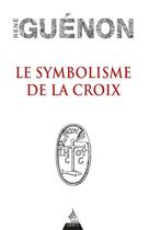 Couverture du livre « Le symbolisme de la croix » de Rene Guenon aux éditions Dervy