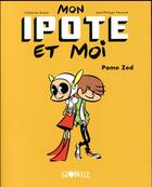Couverture du livre « Mon Ipote et moi t.1 ; Pome Zed » de Catherine Romat et Jean-Philippe Peyraud aux éditions Tourbillon