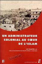Couverture du livre « Un administrateur colonial au coeur de l'islam » de Luc Chantre aux éditions Pu De Provence