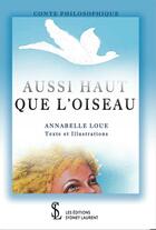 Couverture du livre « Aussi haut que l'oiseau » de Loue Annabelle aux éditions Sydney Laurent