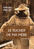 Couverture du livre « Le rucher de ma mère » de Freche Nathalie aux éditions Sydney Laurent