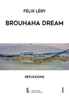 Couverture du livre « Brouhaha dream - reflexions » de Felix Lery aux éditions Sydney Laurent