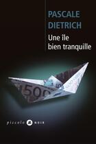 Couverture du livre « Une île bien tranquille » de Pascale Dietrich aux éditions Liana Levi