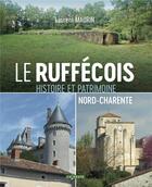 Couverture du livre « Le Ruffécois et nord-Charente : histoire et patrimoine » de Laurent Maurin aux éditions Geste