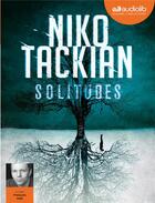 Couverture du livre « Solitudes - livre audio 1 cd mp3 » de Niko Tackian aux éditions Audiolib